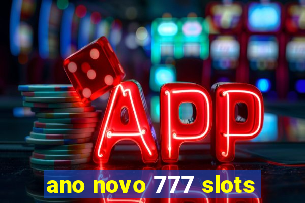 ano novo 777 slots